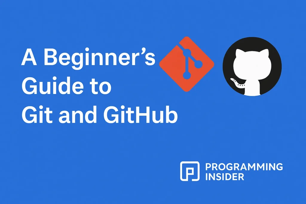 A Beginner’s Guide to Git and GitHub