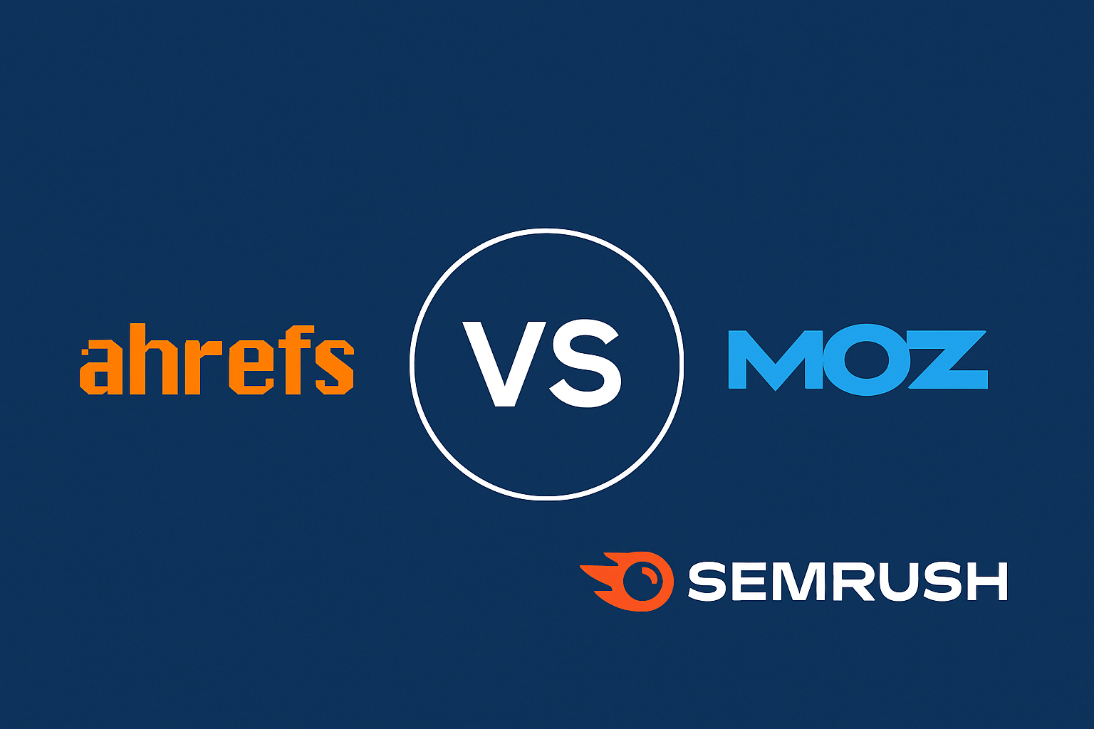 Ahrefs vs MOZ vs Semrush